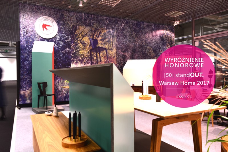 Wyróżnienie Honorowe StandOUT. Warsaw Home 2017 Swallow's Tail Furniture Wyróżnienie Honorowe StandOUT. Warsaw Home 2017 Swallow's Tail Furniture